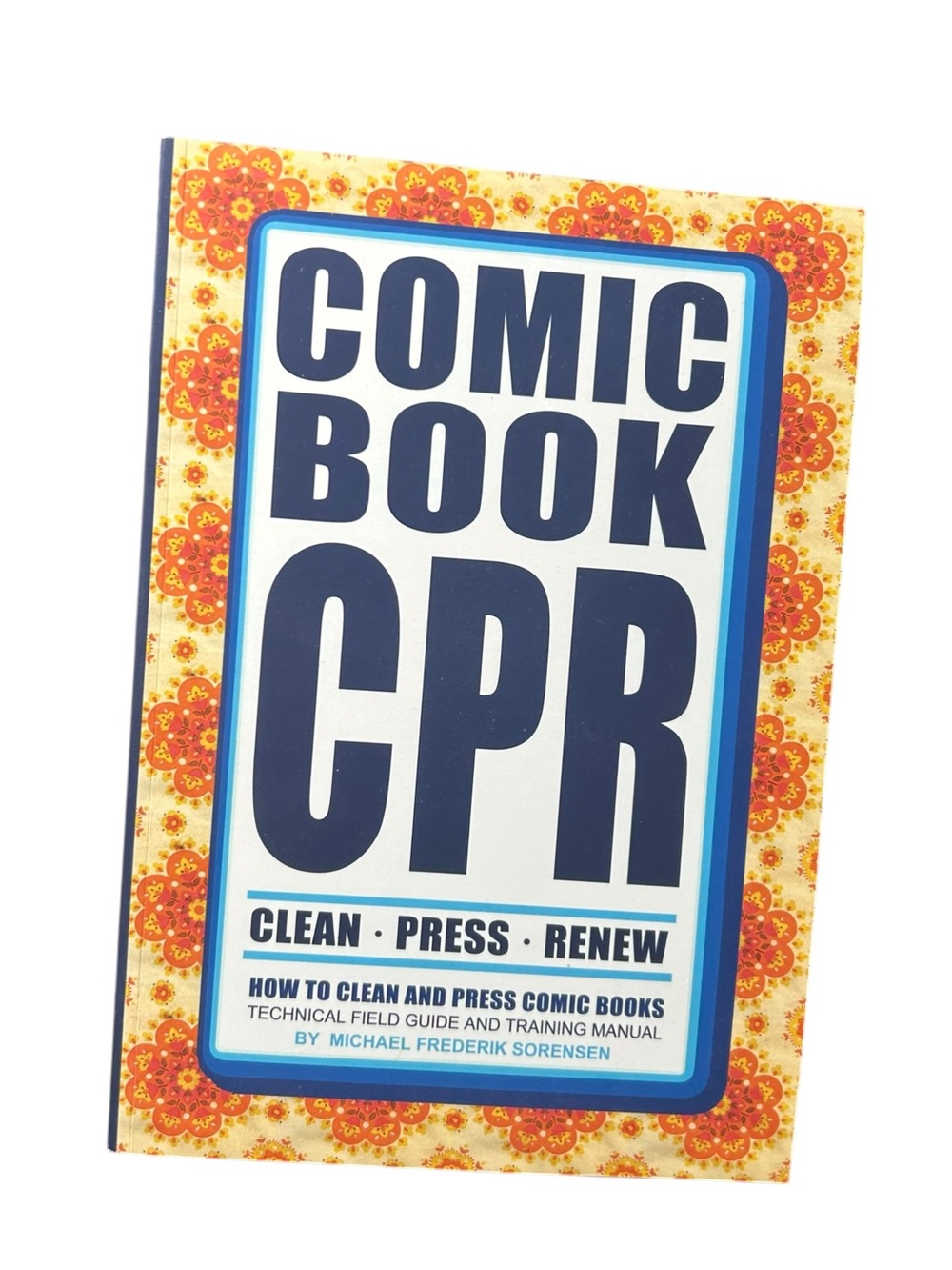 COMIC BOOK CPR HOW TO CLEAN AND PRESS COMICS Michael Frederik Sorensen